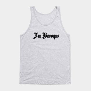 I'm Baroque (I'm Broke) Tank Top